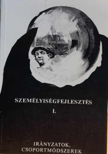 Telkes Jzsef  (szerk.) - Szemlyisgfejleszts I. - Irnyzatok, csoportmdszerek