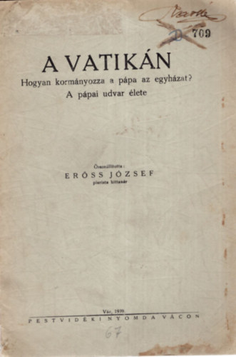 Erss Jzsef - A Vatikn - Hogyan kormnyozza a ppa az egyhzat?  A ppai udvar lete