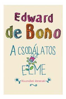 Edward De Bono - A csodlatos elme