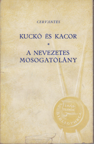 Miguel De Cervantes Saavedra - Kuck s Kacor, A nevezetes mosogatlny