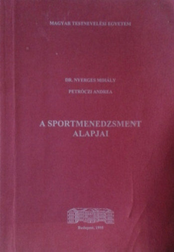 Nyerges Mihly; Petrczi Erzsbet - A sportmenedzsment alapjai