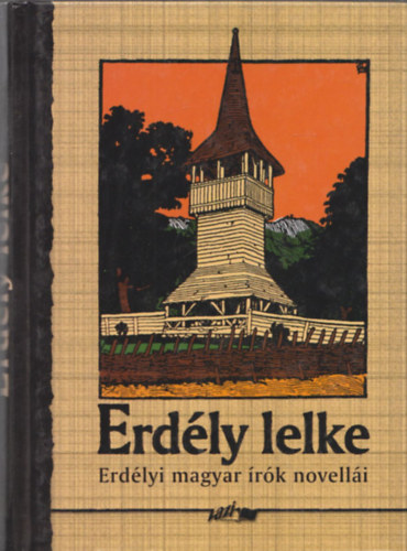 Hunyadi Csaba  (szerk.) - Erdly lelke (Erdlyi antolgia)