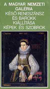 Mojzer Mikls  (szerk.) - A Magyar Nemzeti Galria ks renesznsz s barokk killtsa...