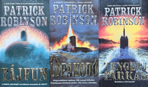 Patrick Robinson - Tengeralattj�r� sorozat 2-4.: T�jfun (Tengeralattj�r� 2.) + A lopakod� (Tengeralattj�r� 3.)  + Tengeri farkas (Tengeralattj�r� 4.)