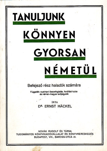 Ernst Dr. Häckel - Tanuljunk könnyen, gyorsan németül (Befejező rész haladók számára)