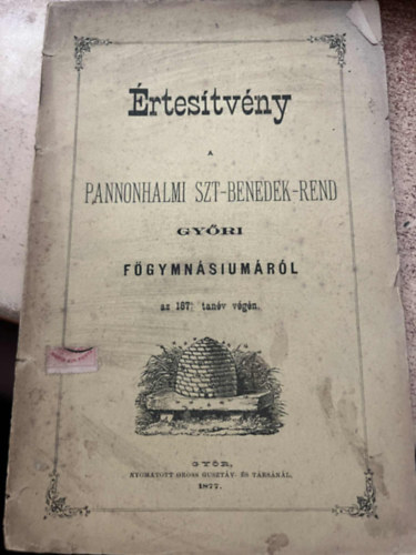 �rtes�tv�ny a pannonhalmi Szt. Benedek-rend gy�ri f�gymnasium�r�l...