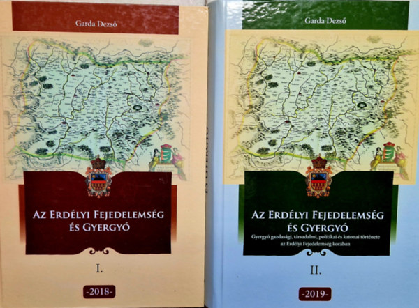 Garda Dezső - Az Erdélyi Fejedelemség és Gyergyó I-II (2018, 2019)