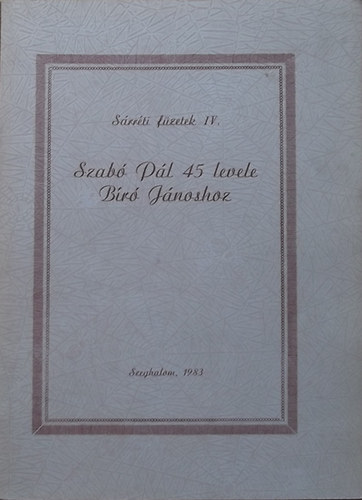 Beck Zolt�n  (szerk.) - Szab� P�l 45 levele B�r� J�noshoz - S�rr�ti f�zetek IV.