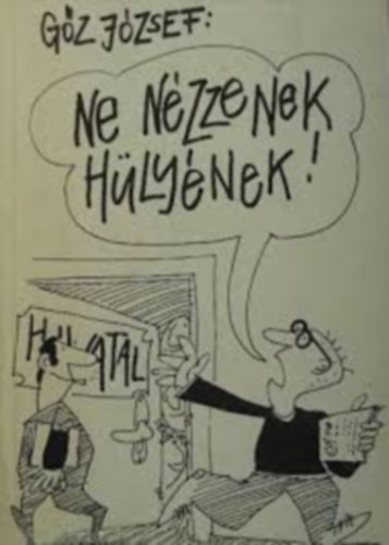 Gz Jzsef - Ne nzzenek hlynek!