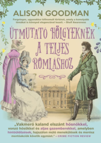 Alison Goodman - Útmutató hölgyeknek a teljes romláshoz