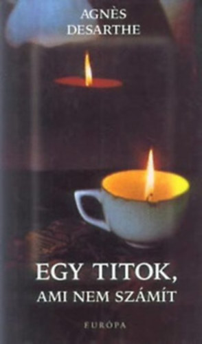 Agn�s Desarthe - Egy titok ami nem sz�m�t