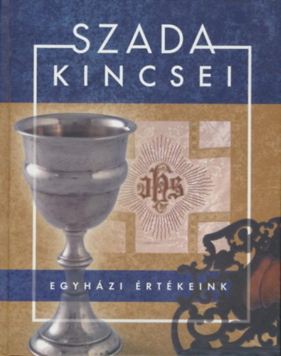 Szada kincsei - V�logat�s gy�lekezeteink �rt�keib�l