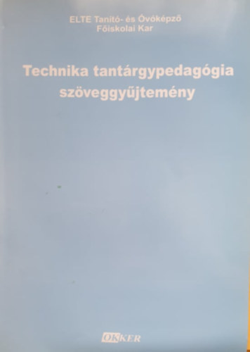 Dr. Kovács Imréné (szerk.) - Technika tantárgypedagógia szöveggyűjtemény