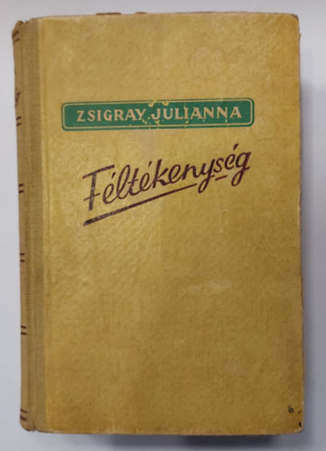 Zsigray Julianna - F�lt�kenys�g I-II. (Egybek�tve)