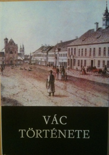 Dr. Sápi Vilmos - Vác története I. (Studia Comitatensia 13.)
