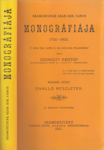 Szongott Kristf - Szamosjvr szab. kir. vros monogrfija 1700-1900 II. (reprint)