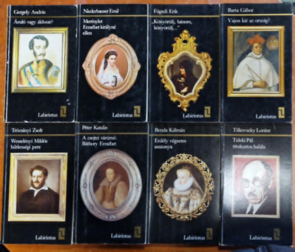 8db könyv a Labirintus sorozatból:Teleki Pál titokzatos halála, Merénylet Erzsébet királyné ellen, Wesselényi Miklós hűtlenségi pere,Könyörülj, bánom, könyörülj", Vajon kié az ország?,