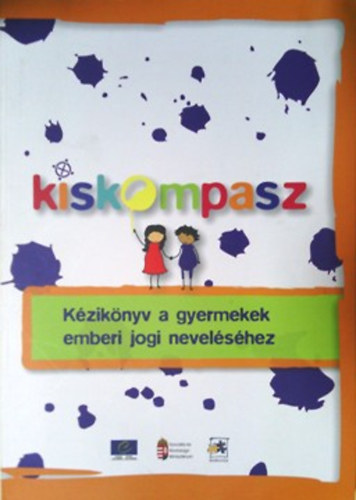 Nancy Flowers  (szerk.); Szel�nyi Zsuzsanna (szerk.) - Kiskompasz - K�zik�nyv a gyerekek emberi jogi nevel�s�hez