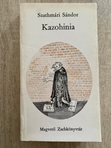 Szathm�ri S�ndor - Kazohinia (Magvet� Zsebk�nyvt�r; Saj�t k�ppel)