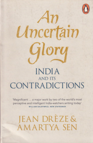 Amartya Sen Jean Drze - An Uncertain Glory - India and its Contradictions