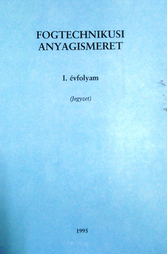 Still Tamásné - Fogtechnikusi anyagismeret I. évf.