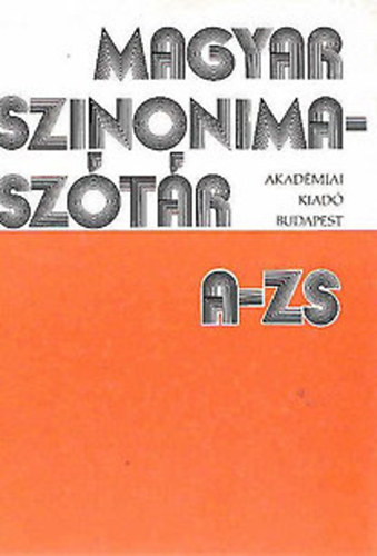 O. Nagy Gábor- Ruzsiczky Éva - Magyar szinonimaszótár A-ZS (ötödik kiadás)
