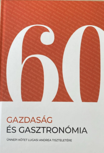 szerk.: Bnhegyi Mtys - 60 Gazdasg s gasztronmia