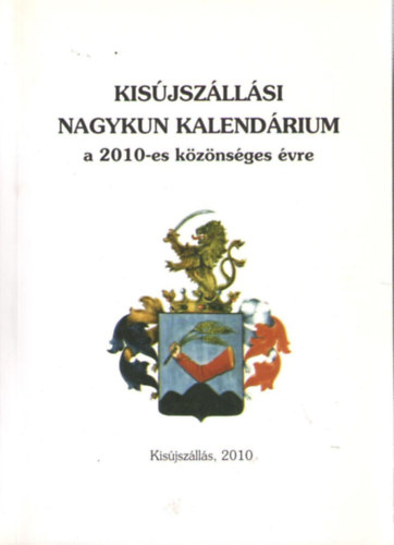 Kis�jsz�ll�si Nagykun kalend�rium a 2010-es k�z�ns�ges �vre
