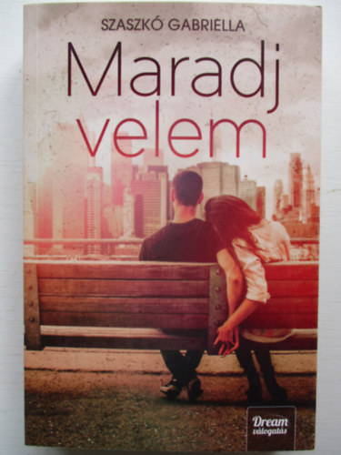 Szaszk� Gabriella - Maradj velem!