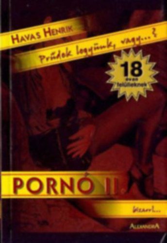 Havas Henrik - Pr�dek legy�nk, vagy...? Porn� II. bizarr!...