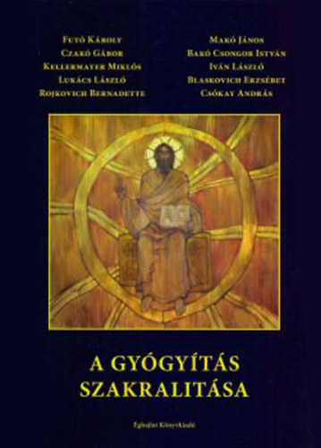 Dr. Blaskovich Erzs�bet LMC  (szerk.) - A gy�gy�t�s szakralit�sa - Tudom�nyos essz�k�tet