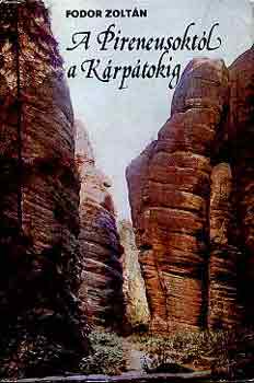 Fodor Zolt�n - A Pireneusokt�l a K�rp�tokig
