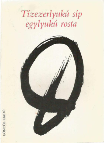 Pető Tóth Károly - Tízezerlyukú síp egylyukú rosta