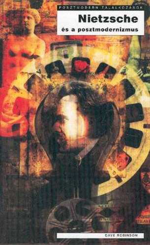 Dave Robinson - Nietzsche �s a posztmodernizmus (Posztmodern tal�lkoz�sok)