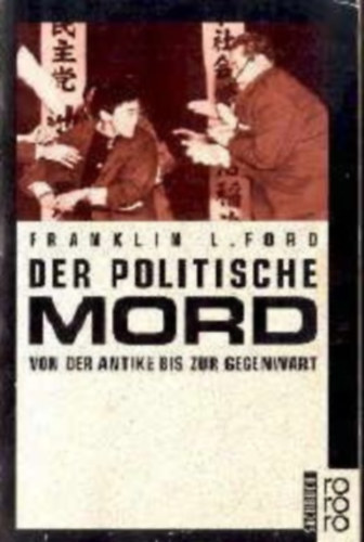 Franklin L. Ford - Der Politische MORD - Von der antike bis zur geenwart
