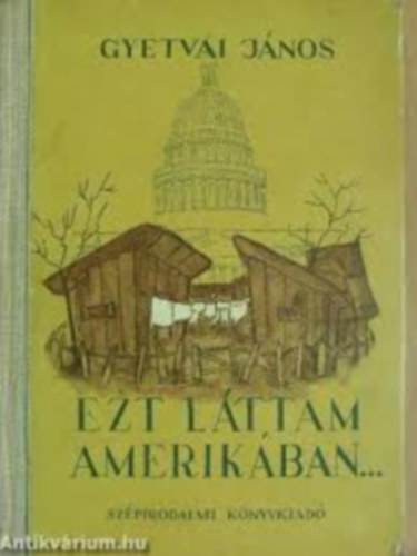 Gyetvai J�nos - Ezt l�ttam Amerik�ban