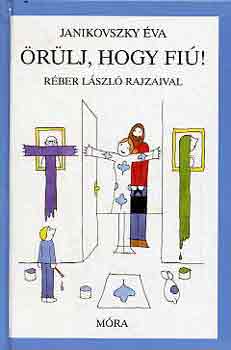 Janikovszky �va - �r�lj, hogy fi�!