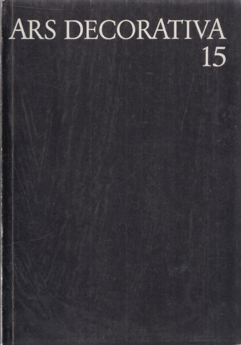 Lovag Zsuzsa  (szerkeszt�) - Ars Decorativa 15