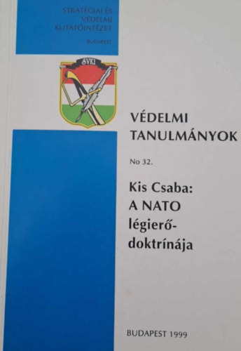 Kis Csaba - V�delmi tanulm�nyok - No 32. A NATO l�gier�-doktr�n�ja