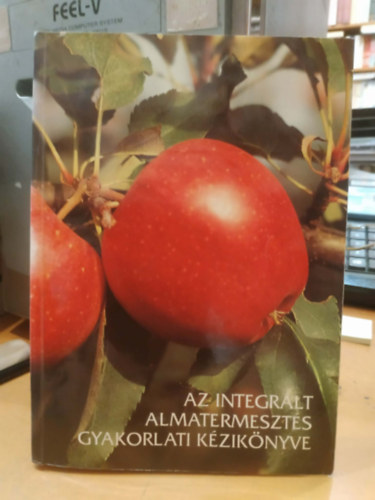 Dr. In�ntsy Ferenc  (szerk.) - Az integr�lt almatermeszt�s gyakorlati k�zik�nyve
