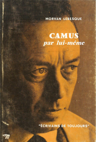 Morvan Lebesque - Camus par lui-mme