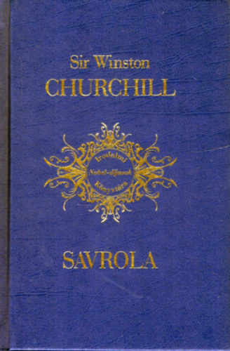 Winston Churchill Sir - Savrola (Forradalom Laurniban)- Irodalmi Nobel-djasok Knyvtra 1