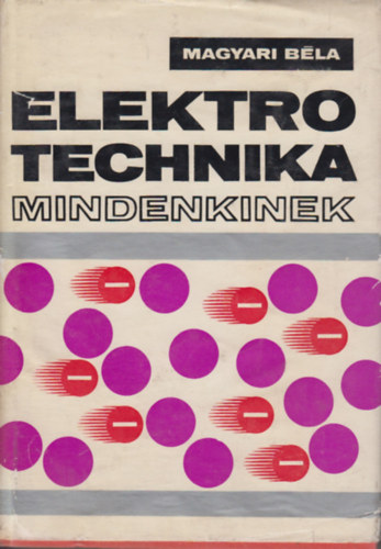 Magyari Béla - Elektro technika mindenkinek