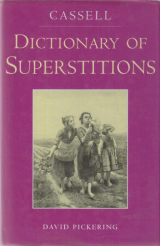 David Pickering - Dictionary of Superstitions