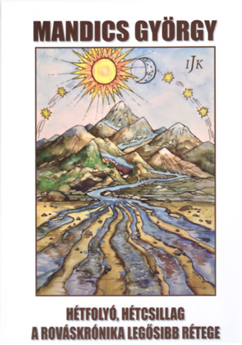 Mandics György - Hétfolyó, hétcsillag a rováskrónika legősibb rétege