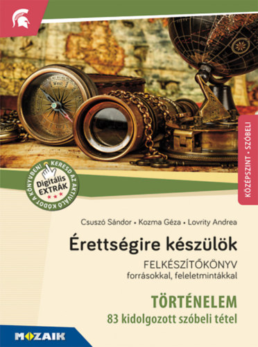 Kozma Gza, Lovrity Andrea Csusz Sndor - rettsgire kszlk - Trtnelem, kzpszint - 83 kidolgozott szbeli ttel - MS-2391U
