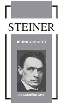 Rudolf Steiner - Reinkarnáció - Az újjászületés tana