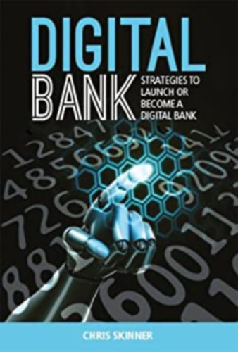 Chris Skinner - Digital Bank: Strategies to launch or become a digital bank