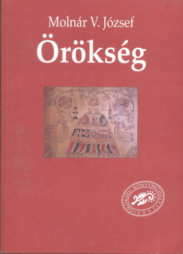 Molnár V. József - Örökség (Válogatott tanulmányok 1994-2011.)