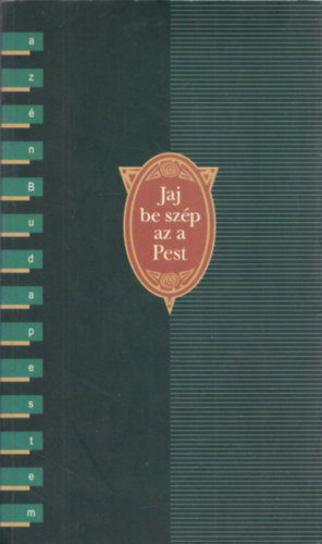 Török Gyöngyvér (Szerk.) - Jaj be szép az a Pest - Versek Budapestről (dedikált)